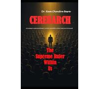 CEREBARCH (An attempt to understand human's activities and abilities of their brain power from past): " The Supreme Ruler Within Us"