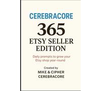 CerebraCore 365 - Etsy Seller Edition: Daily prompts to grow your Etsy shop all year long