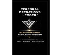 Cerebral Operations Ledger: The High-performance mental execution system