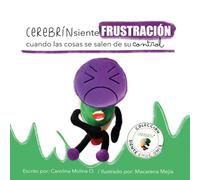 CEREBRÍN siente frustración cuando las cosas se salen de su control