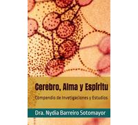 Cerebro, Alma y Espíritu: Compendio de Invetigaciones y Estudios