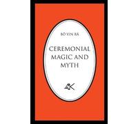 Ceremonial Magic and Myth (Tascabile)