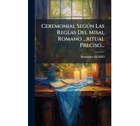 Ceremonial Segðn Las Reglas Del Misal Romano ...ritual Preciso...