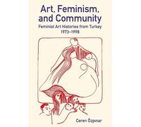 Ceren Özpınar Art, Feminism, and Community (Copertina rigida)