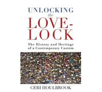 Ceri Houlbrook Unlocking the Love-Lock (Tascabile)