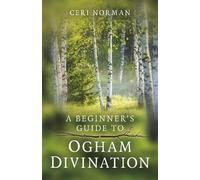 Ceri Norman Beginner's Guide to Ogham Divination, A (Tascabile)