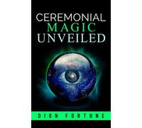 Cerimonial Magic unveiled di Dion Fortune, 2019, Youcanprint