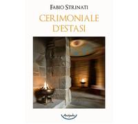 Libri Fabio Strinati - Cerimoniale D'estasi