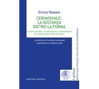 Cerimoniale: la sostanza dietro la forma. La storia, gli ideali, la Costituzione e l'organizzazione nei comportamenti delle Istituzioni