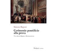 Cerimonie pontificie alla prova. Tra Ancien Régime e Restaurazione