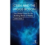 Cern and the Higgs Boson: The Global Quest for the Building Blocks of Reality