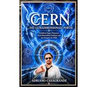 CERN DAS ULTRADIMENSIONALE PORTAL: Gefallene Engel, Dämonen, Nichtmenschliche Wesen und das Stargate der Hölle