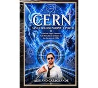 CERN DAS ULTRADIMENSIONALE PORTAL: Gefallene Engel, Dämonen, Nichtmenschliche Wesen und das Stargate der Hölle
