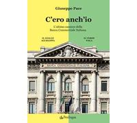 C'ero anch'io. L’ultimo cassiere della Banca Commerciale Italiana