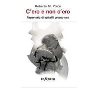 C'ero e non c'ero. Repertorio di epitaffi pronto uso