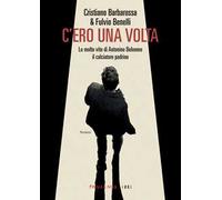 C'ero una volta. Le molte vite di Antonino Belnome il calciatore padrino
