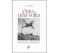 C'ero una volta. Vita di un creativo