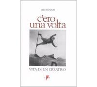 C'ero una volta. Vita di un creativo