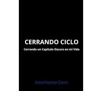 Cerrando Ciclo: Cerrando Un Capitulo Oscuro En Mi Vida. Parte Uno