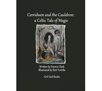 Cerridwen and the Cauldron: a Celtic Tale of Magic