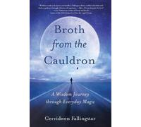 Cerridwen Fallingstar Broth from the Cauldron (Tascabile)