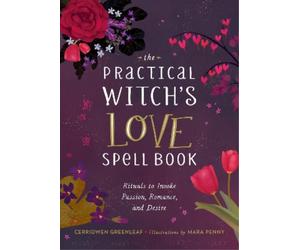 Cerridwen Greenleaf The Practical Witch's Love Spell Book (Copertina rigida)