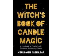 Cerridwen Greenleaf The Witch's Book of Candle Magic (Tascabile)