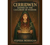 Cerridwen: Keeper of the Cauldron of Wisdom: 4