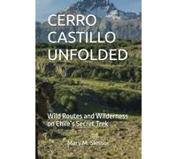 CERRO CASTILLO UNFOLDED: Wild Routes and Wilderness on Chile’s Secret Trek