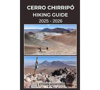 CERRO CHIRRIPÓ HIKING GUIDE 2025 - 2026: The Complete Trekker’s Guide to Exploring Costa Rica’s Highest Peak with Confidence and Clarity