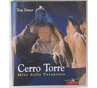 Cerro Torre. Mito della Patagonia