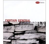 Certain General - Closer to the Sun