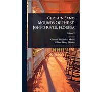 Certain Sand Mounds Of The St. John's River, Florida