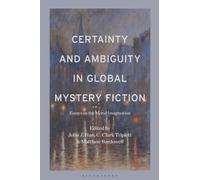 Certainty and Ambiguity in Global Mystery Fiction: Essays on the Moral Imagination