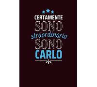 Certamente sono straordinario sono Carlo: Diario a righe vuote con nome Carlo sulla copertina, ottimo regalo per Carlo | Taccuino Nome personalizzato ... Anniversario o Altra Occasione Speciale