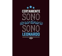 Certamente sono straordinario sono Leonardo: Diario a righe vuote con nome Leonardo sulla copertina, ottimo regalo per Leonardo | Taccuino Nome ... Anniversario o Altra Occasione Speciale