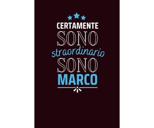 Certamente sono straordinario sono Marco: Diario a righe vuote con nome Marco sulla copertina, ottimo regalo per Marco | Taccuino Nome personalizzato ... Anniversario o Altra Occasione Speciale