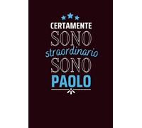 Certamente sono straordinario sono Paolo: Diario a righe vuote con nome Paolo sulla copertina, ottimo regalo per Paolo | Taccuino Nome personalizzato ... Anniversario o Altra Occasione Speciale