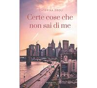 Certe cose che non sai di me