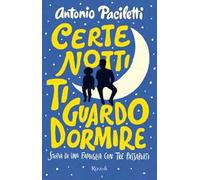 Certe notti ti guardo dormire. Storia di una famiglia con tre passaporti