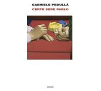 Certe sere Pablo [Hardcover] [Sep 17, 2024] Pedullà, Gabriele