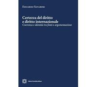 Certezza del diritto e diritto internazionale. Coerenza e identità tra fonti e argomentazione