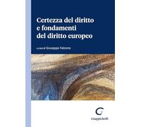 Libri Falcone Giuseppe - Certezza Del Diritto E Fondamenti Del Diritto Europeo