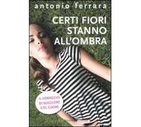 Certi fiori stanno all'ombra