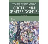Certi uomini e altre donne. Racconti