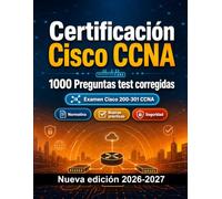 Certificación Cisco CCNA : 1000 Tests estructurados con explicaciones: Preparación certificación: test Casos prácticos, Normativa, Buenas prácticas, Seguridad, Simulación test