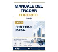 CERTIFICATI BONUS (IL MANUALE DEL TRADER EUROPEO): Come trarre profitto da barriere, buffer e mercati laterali