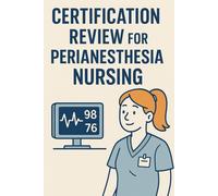 CERTIFICATION REVIEW FOR PERIANESTHESIA NURSING