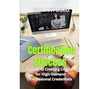 Certification Success: A Guide to Creating Courses for High-Demand Professional Credentials