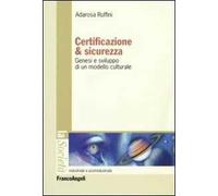 Certificazione e sicurezza. Genesi e sviluppo di un modello culturale